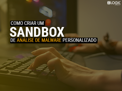 Como criar um sandbox de análise de malware personalizado