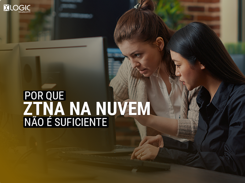 Por que ZTNA na nuvem não é suficiente