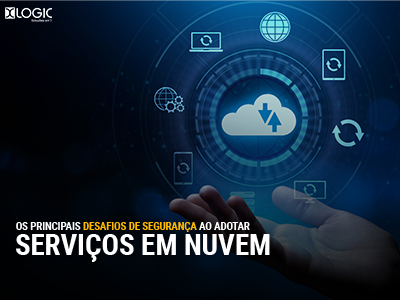 Os principais desafios de segurança ao adotar serviços em nuvem