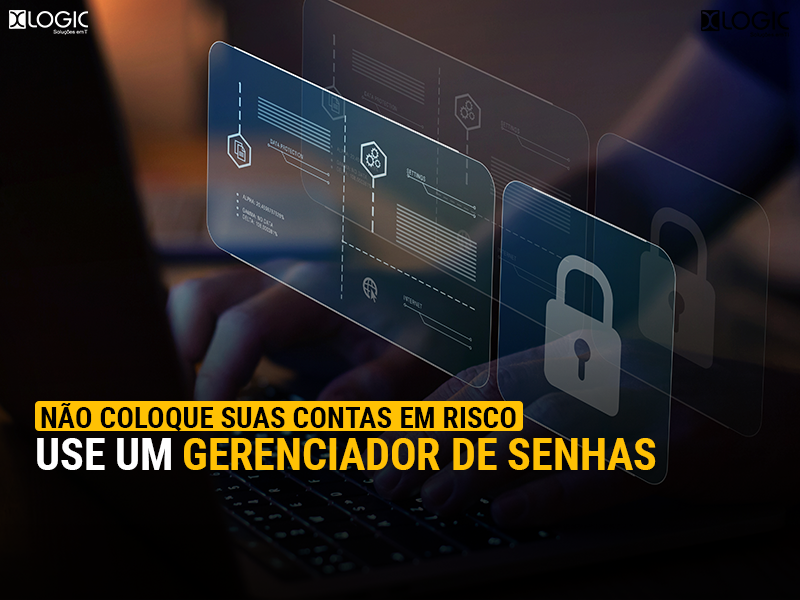 Não coloque suas contas em risco, use um gerenciador de senhas