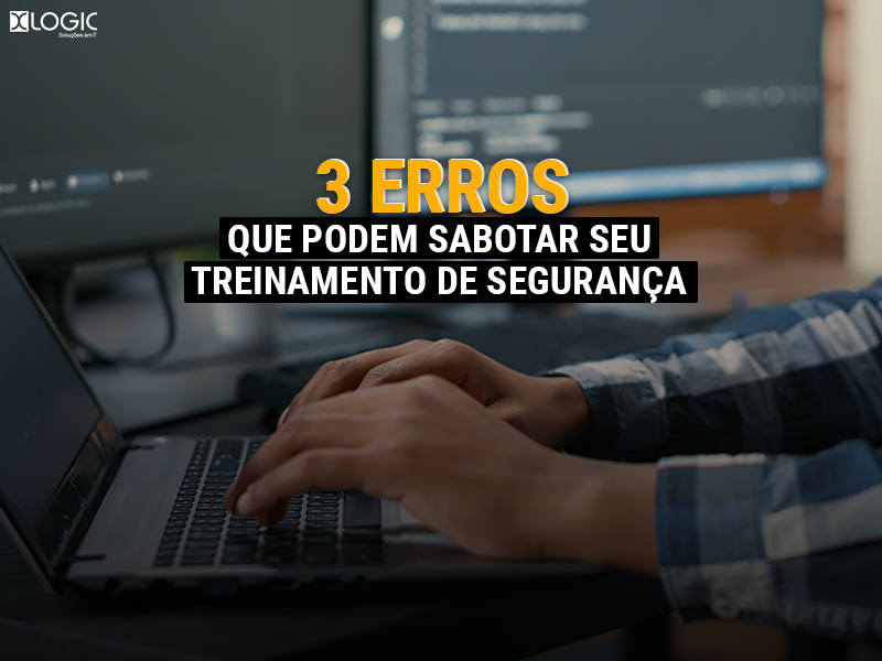 3 erros comuns que podem sabotar seu erro de treinamento de segurança