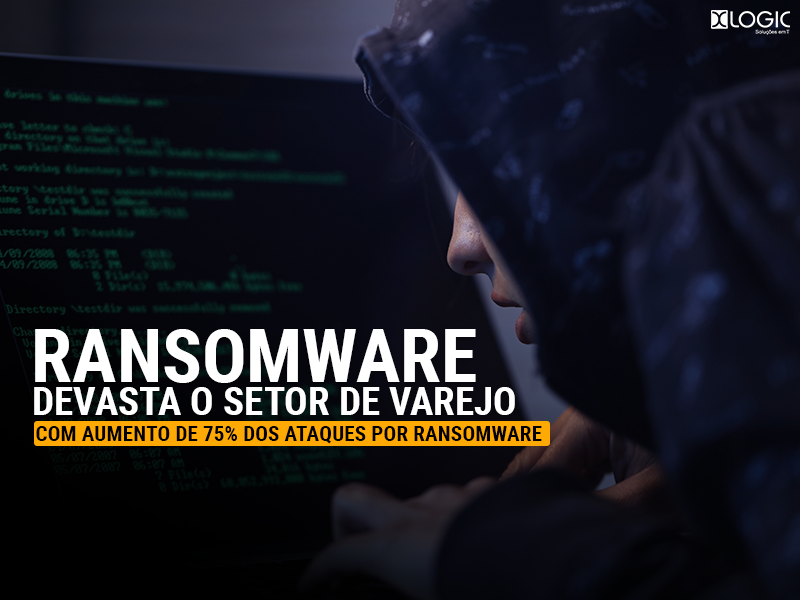 Ransomware devasta o setor de varejo, com aumento de 75% nos ataques