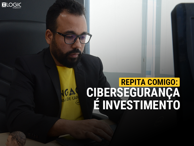 Repita comigo: Cibersegurança é investimento