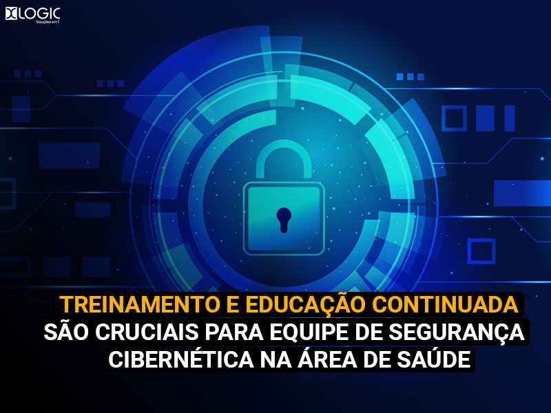 Treinamento e educação continuada são cruciais para equipe de segurança cibernética na área de saúde