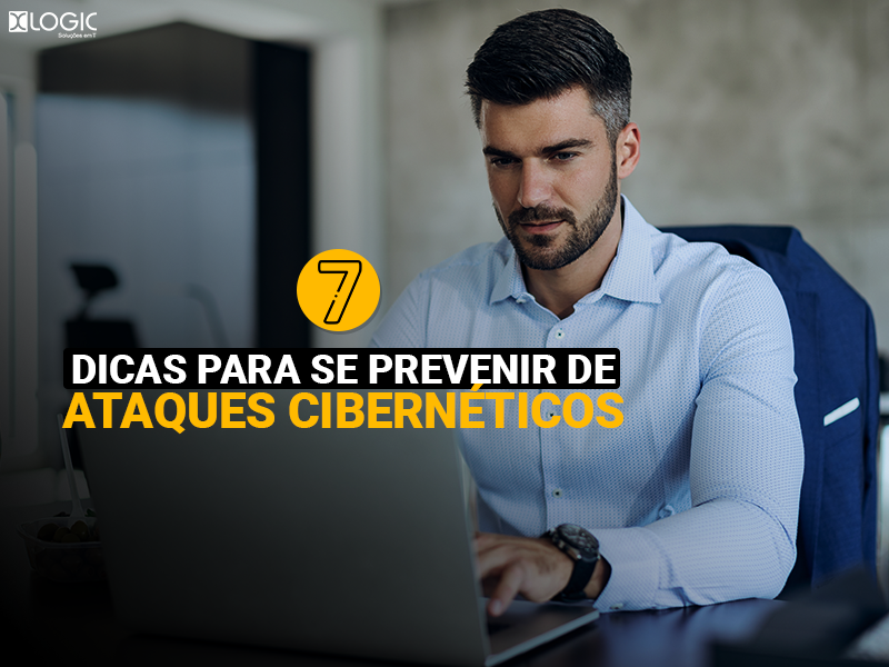 7 Dicas de ouro para se prevenir de ataques cibernéticos