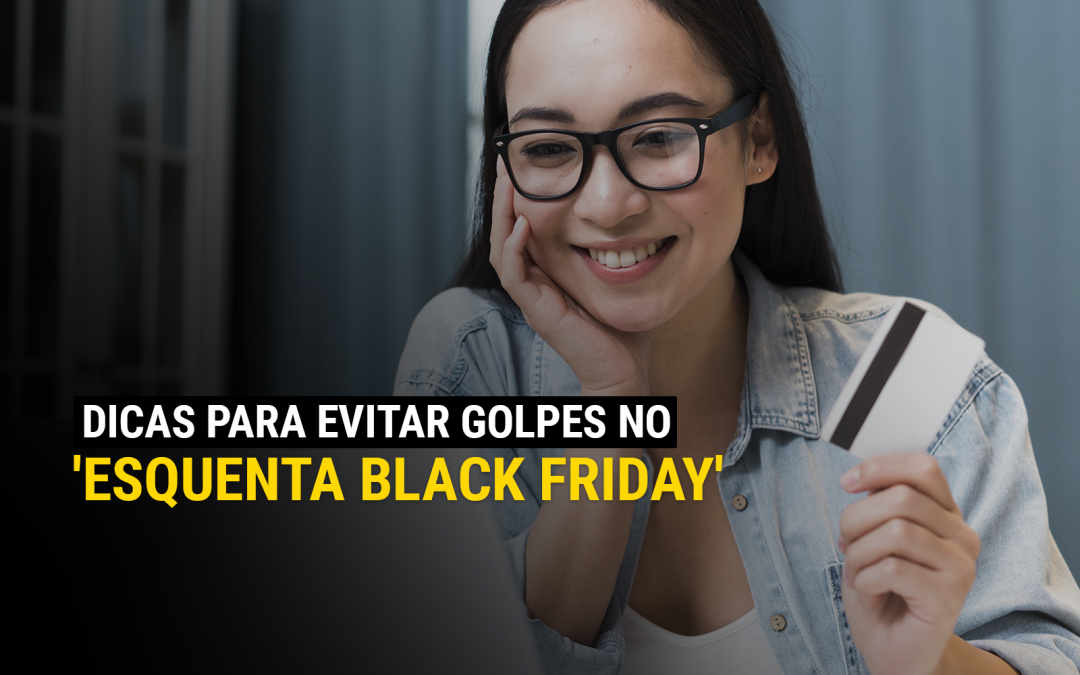 Dicas para evitar golpes no ‘Esquenta Black Friday’