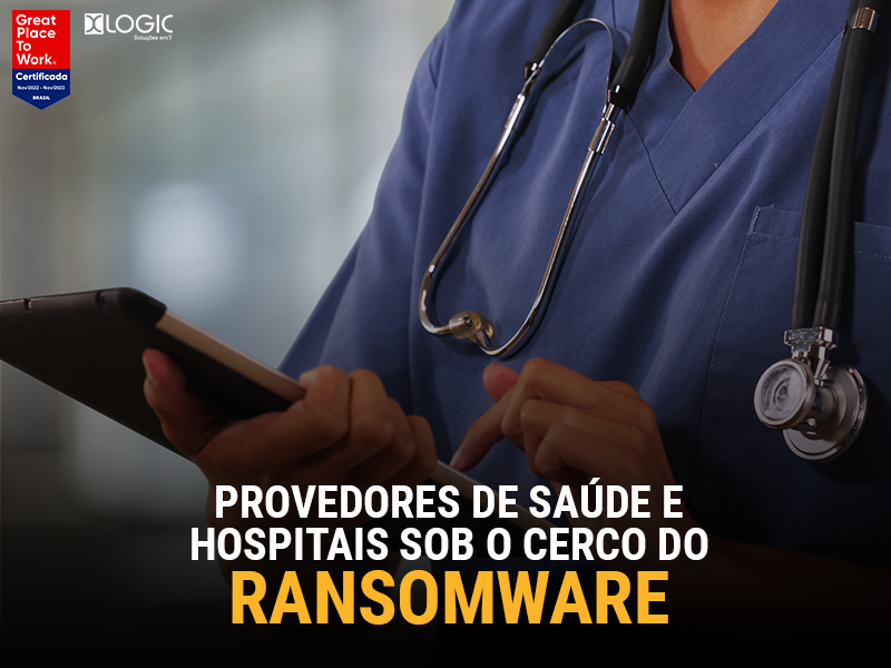 Provedores de saúde e hospitais sob o cerco do ransomware