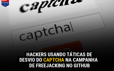 Hackers usando táticas de desvio do CAPTCHA na campanha de freejacking no GitHub