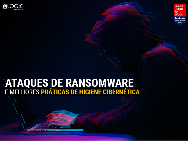 Ataques de ransomware e melhores práticas de higiene cibernética