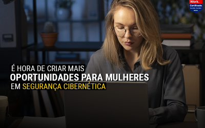 É hora de criar mais oportunidades para mulheres em segurança cibernética