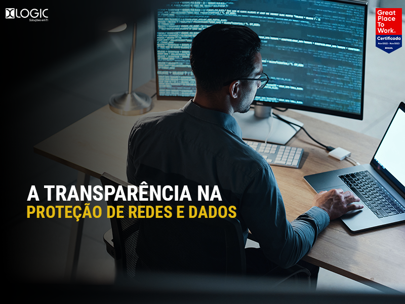 A transparência na proteção de redes e dados