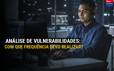 Análise de vulnerabilidades: com que frequência devo realizar?