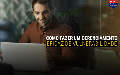 Como fazer um gerenciamento eficaz de vulnerabilidade